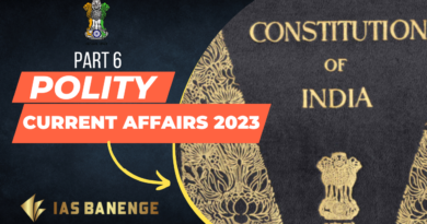 Polity and Governance Current Affairs for UPSC 2023 I PART 6