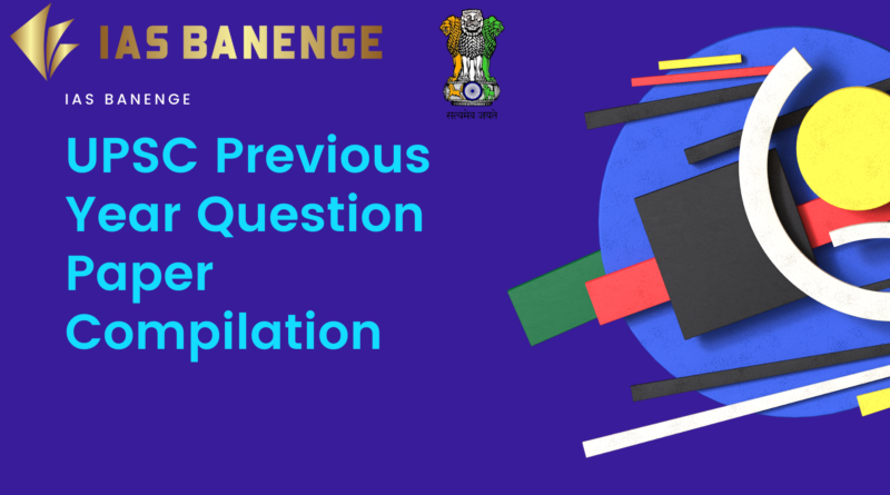 UPSC Previous Year Question Paper Compilation