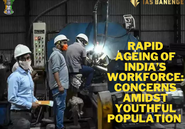 Rapid Ageing of India’s Workforce