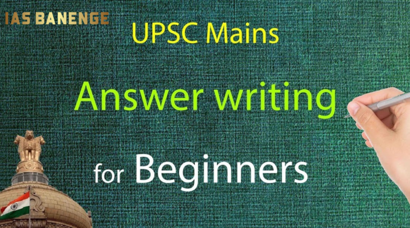 "Mastering the Art of UPSC Mains Answer Writing: A Comprehensive Guide"| IAS Banenge